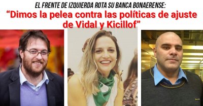 El Frente de Izquierda rota su banca bonaerense: “Dimos la pelea contra las políticas de ajuste de Vidal y Kicillof”