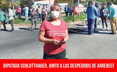 Diputada Schlotthauer, junto a los despedidos de ArreBeef
