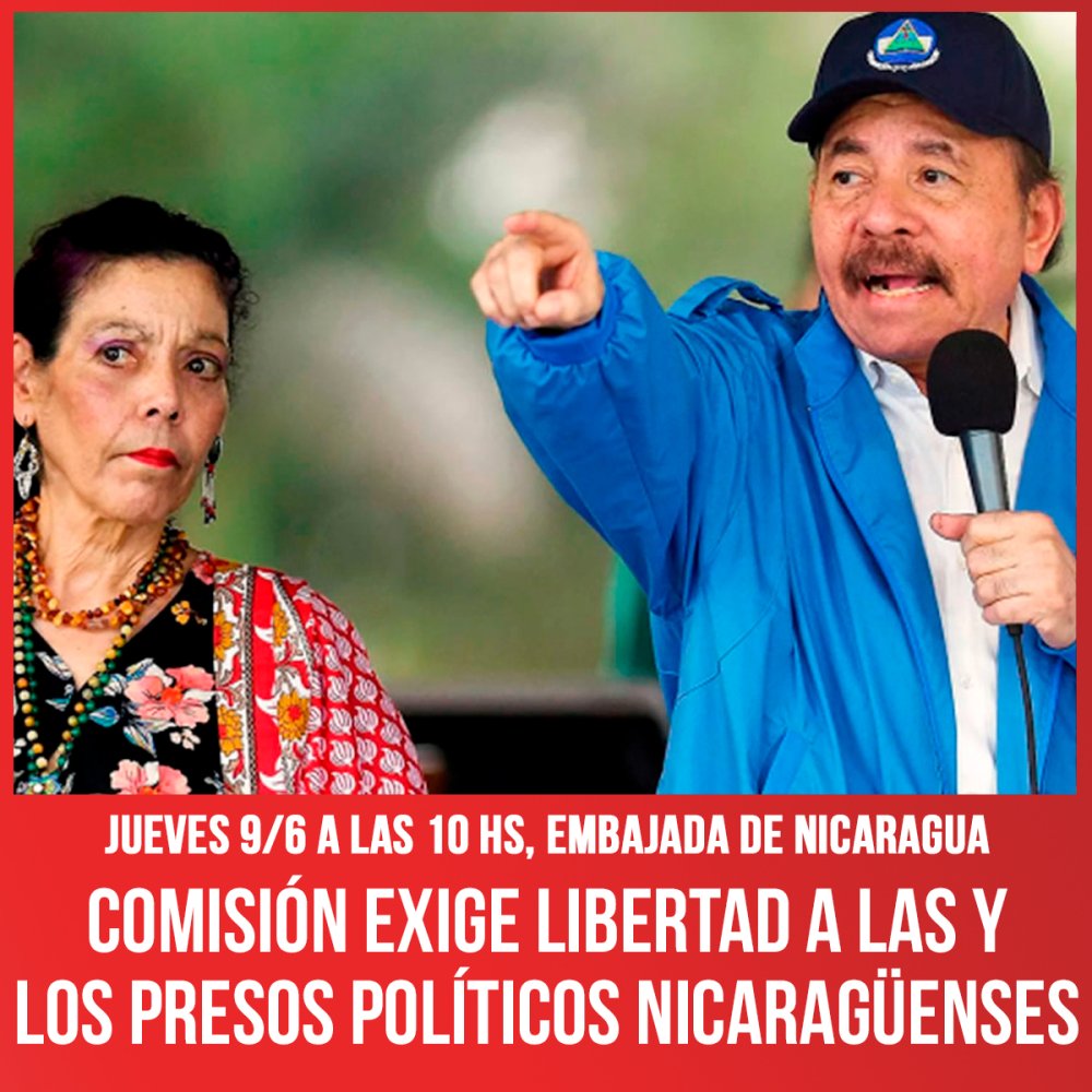Jueves 9/6 a las 10 hs, Embajada de Nicaragua / Comisión exige libertad a las y los presos políticos nicaragüenses