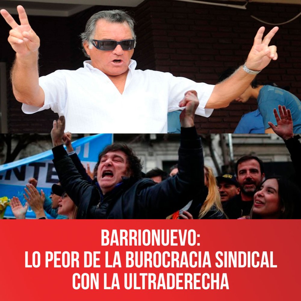 Barrionuevo: lo peor de la burocracia sindical con la ultraderecha