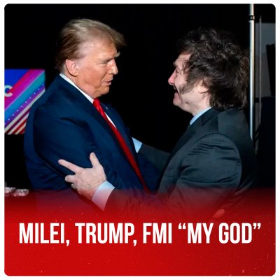 Milei, Trump, FMI “My God”
