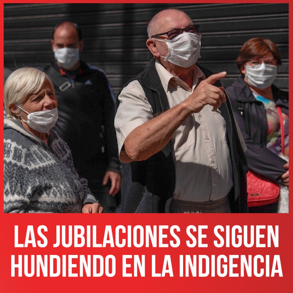 Las jubilaciones se siguen hundiendo en la indigencia
