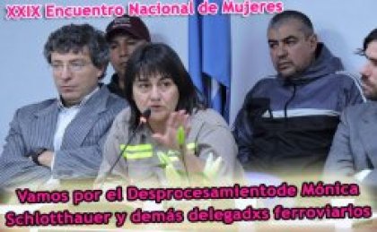 Vamos por el Desprocesamiento de Mónica Schlotthauer y demás delegadxs ferroviarios