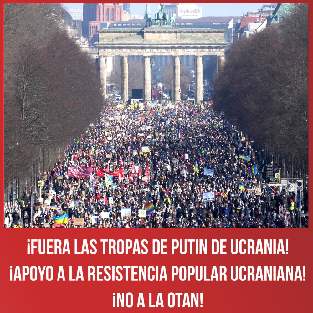 ¡Fuera las tropas de Putin de Ucrania! ¡Apoyo a la resistencia popular ucraniana! ¡No a la OTAN!