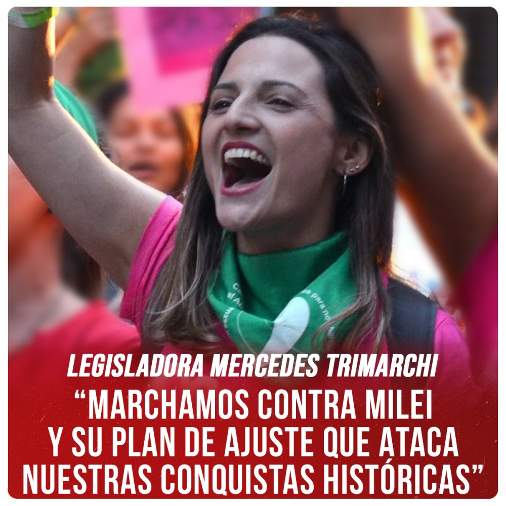 Legisladora Trimarchi: “Marchamos contra Milei y su plan de ajuste que ataca nuestras conquistas históricas&quot;