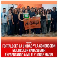Ademys / Fortalecer la unidad y la conducción Multicolor para seguir enfrentando a Milei y Jorge Macri