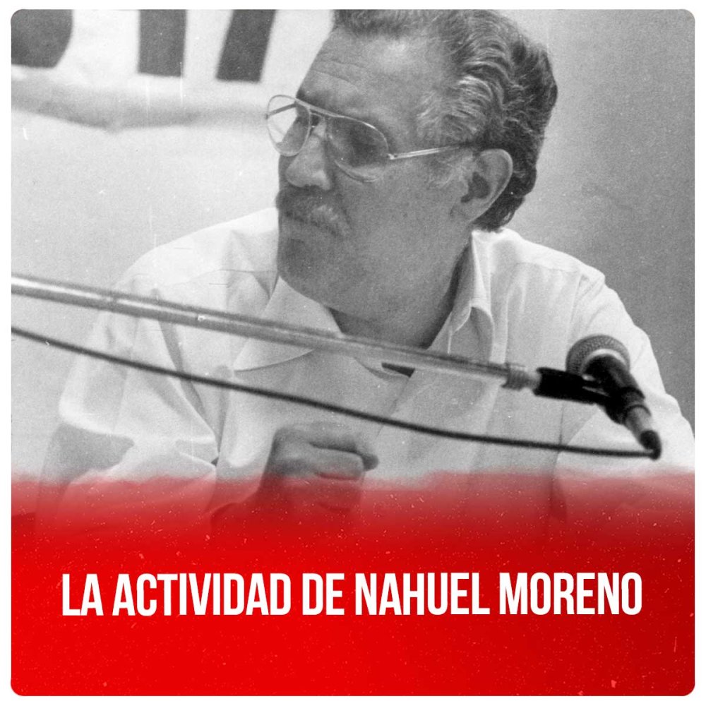 La actividad de Nahuel Moreno