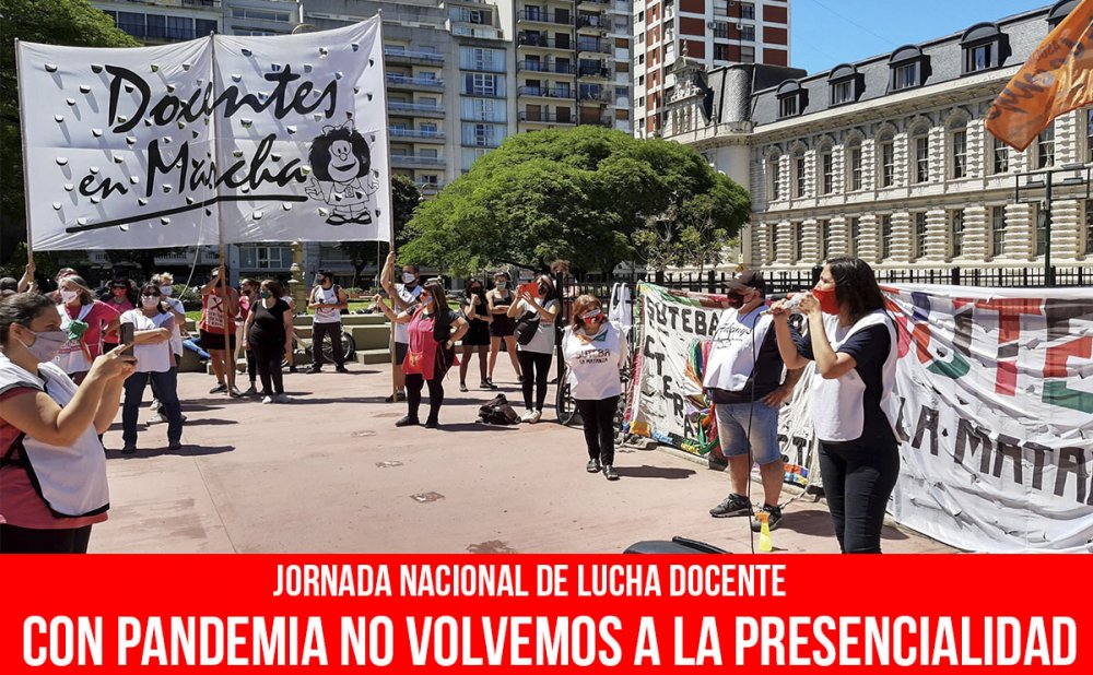 Jornada nacional de lucha docente/ Con pandemia, no volvemos a la presencialidad