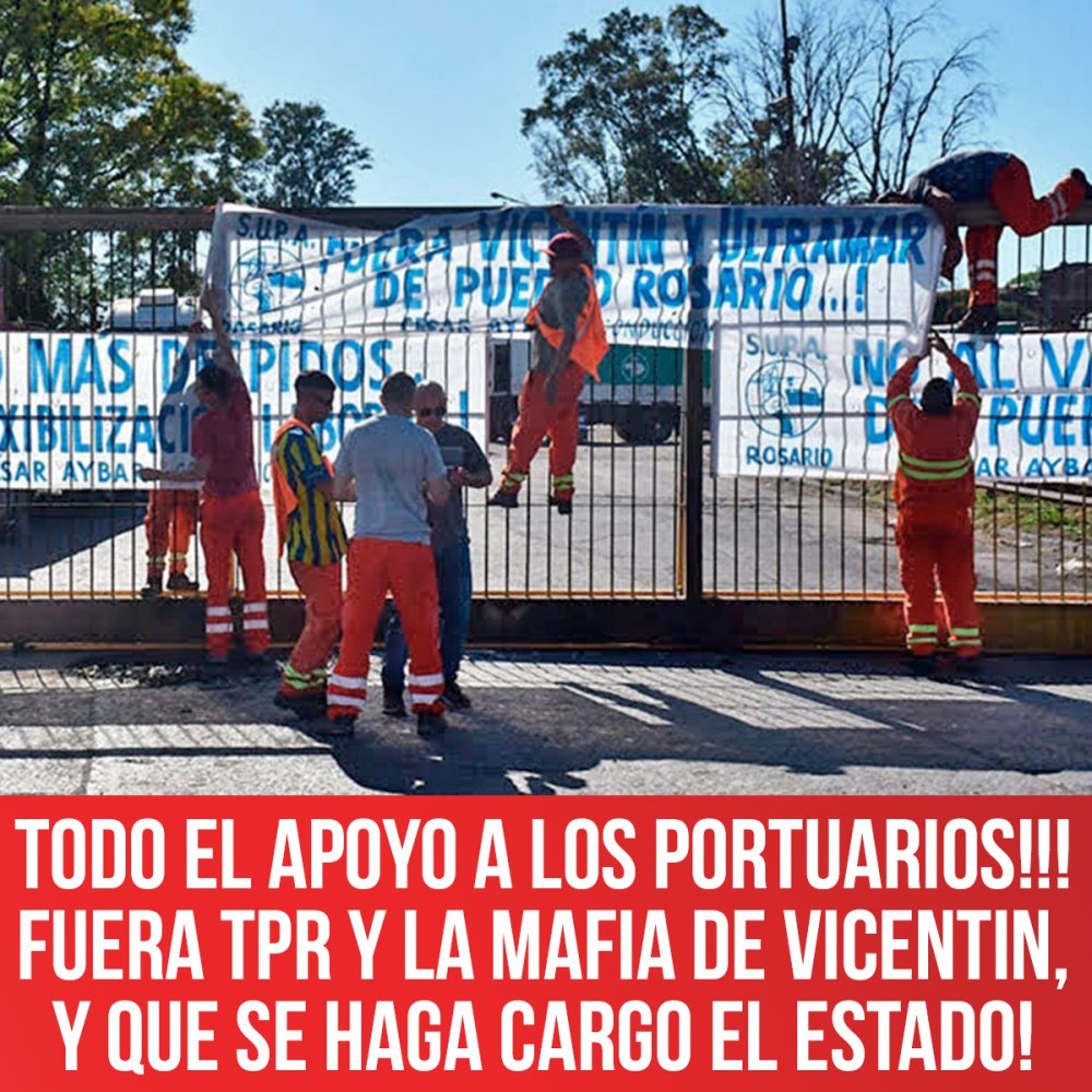 Todo el apoyo a los portuarios!!! Fuera TPR y la mafia de Vicentin, y que se haga cargo el Estado!