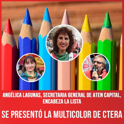 Angélica Lagunas, secretaria general de ATEN Capital, encabeza la lista / Se presentó la Multicolor de Ctera