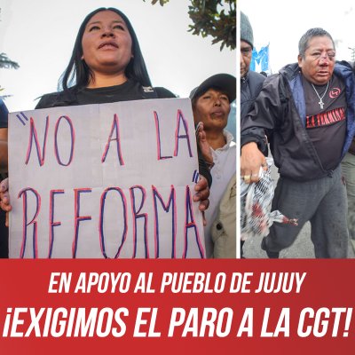 En apoyo al pueblo de Jujuy ¡Exigimos el paro a la CGT!