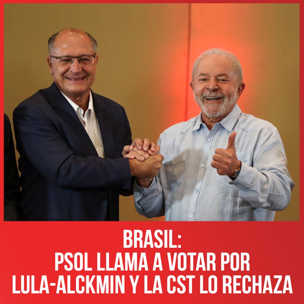 Brasil: PSOL llama a votar por Lula-Alckmin y la CST lo rechaza