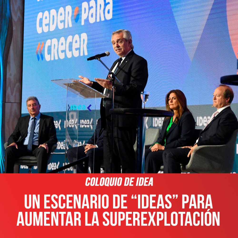 Coloquio de IDEA / Un escenario de “ideas” para aumentar la superexplotación