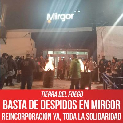 Tierra del Fuego / Basta de despidos en Mirgor, reincorporación ya, toda la solidaridad