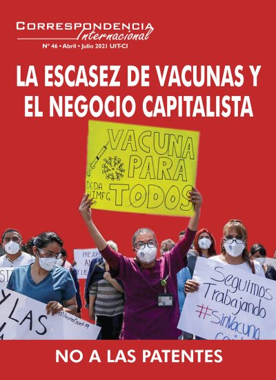 La escasez de vacunas y el negocio capitalista / Correspondencia Internacional Nº 46 - La Revista de la Unidad Internacional de Trabajadoras y Trabajadores (Cuarta Internacional)