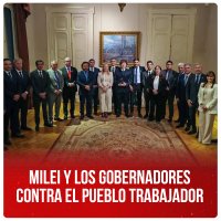 Milei y los gobernadores contra el pueblo trabajador