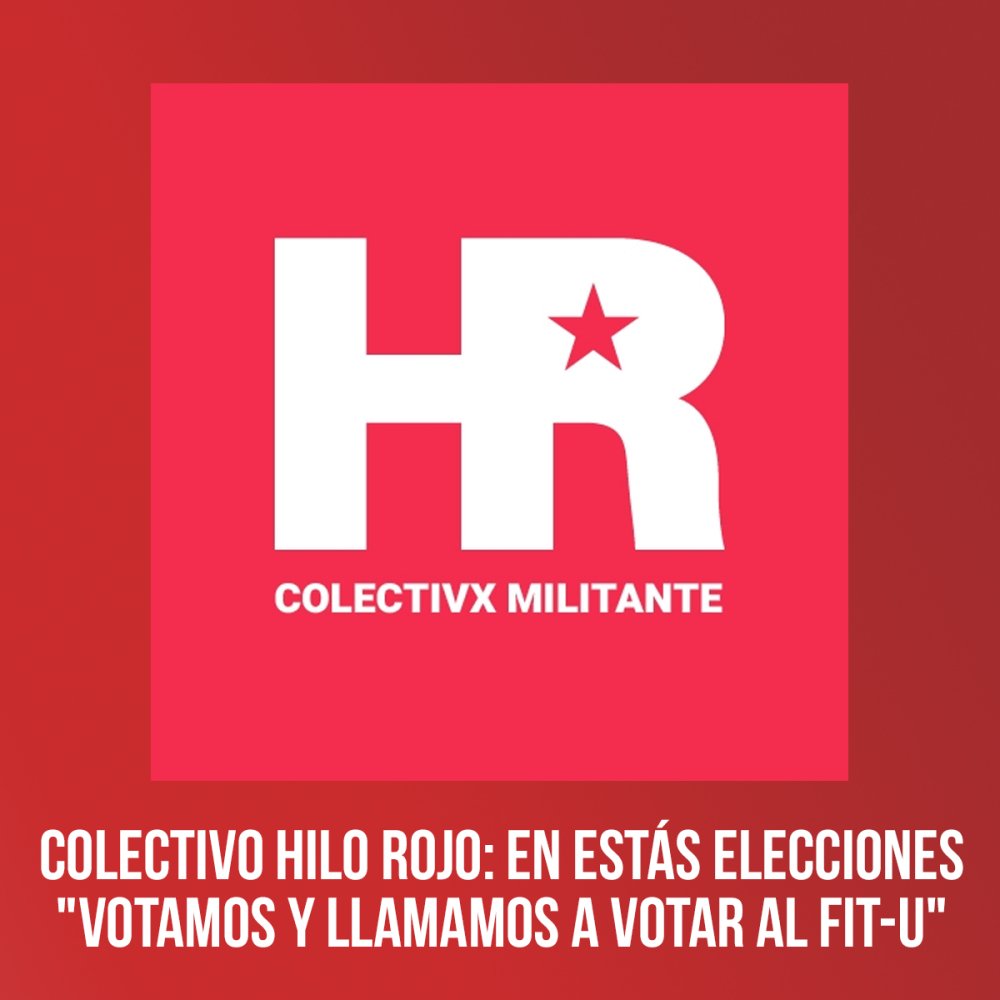Colectivo Hilo Rojo: En estas elecciones "Votamos y llamamos a votar al FIT-U"