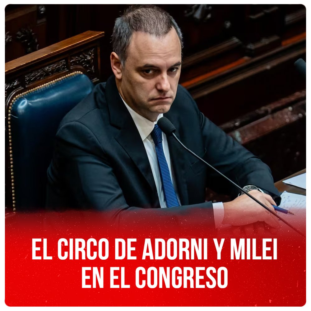 El circo de Adorni y Milei en el Congreso