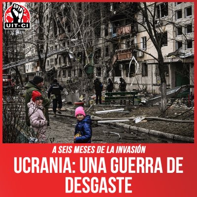 A seis meses de la invasión / Ucrania: una guerra de desgaste