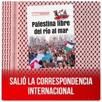 Salió la Correspondencia Internacional N° 55: Palestina libre del río al mar
