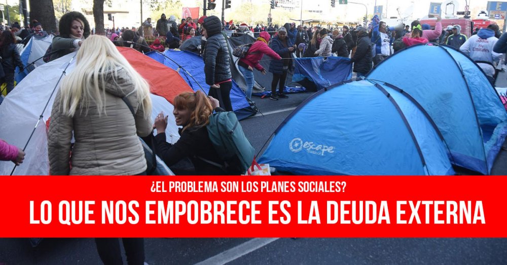 ¿El problema son los planes sociales?: Lo que nos empobrece es la deuda externa