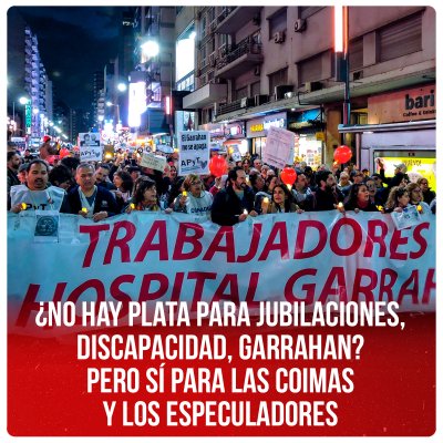 ¿No hay plata para jubilaciones, discapacidad, Garrahan? Pero sí para las coimas y los especuladores