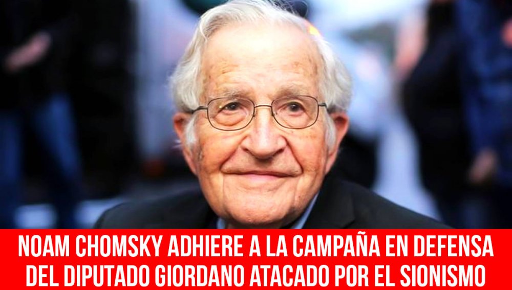 Noam Chomsky adhiere a la campaña en defensa del diputado Giordano atacado por el sionismo