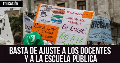 Basta de ajuste a los docentes y a la escuela pública