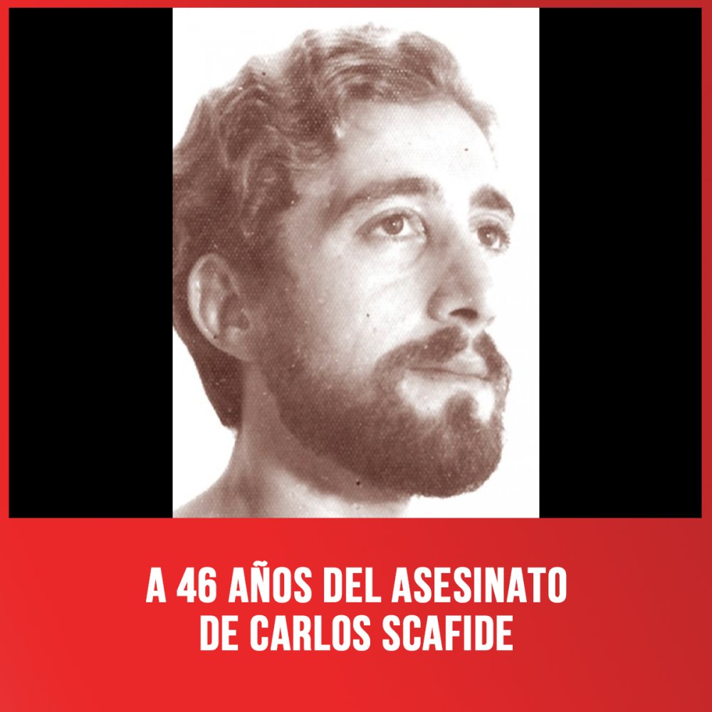 A 46 AÑOS DEL ASESINATO DE CARLOS SCAFIDE