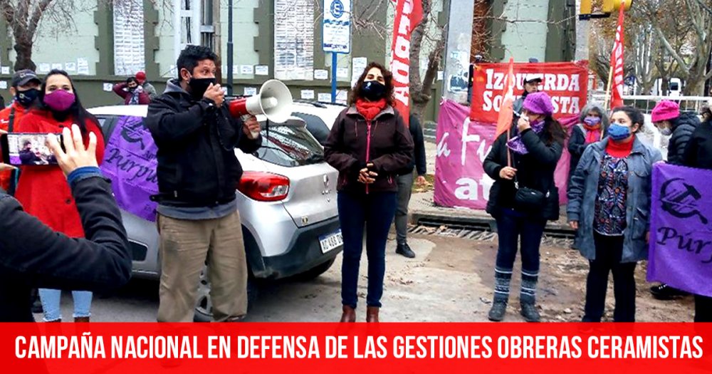 Campaña nacional en defensa de las gestiones obreras ceramistas
