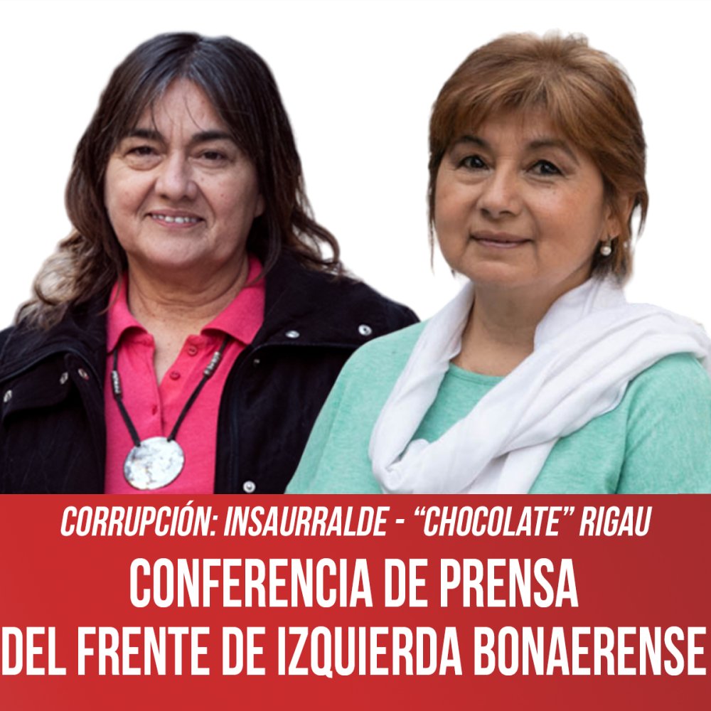Corrupción: Insaurralde - “Chocolate” Rigau / Conferencia de Prensa del Frente de Izquierda bonaerense