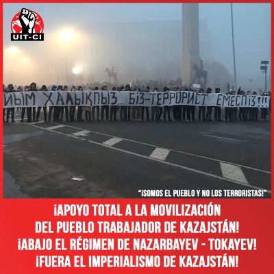 ¡Apoyo total a la movilización del pueblo trabajador de Kazajstán! ¡Abajo el régimen de Nazarbayev - Tokayev! ¡Fuera el imperialismo de Kazajstán!