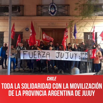 Chile: Toda la solidaridad con la movilización de la provincia argentina de Jujuy