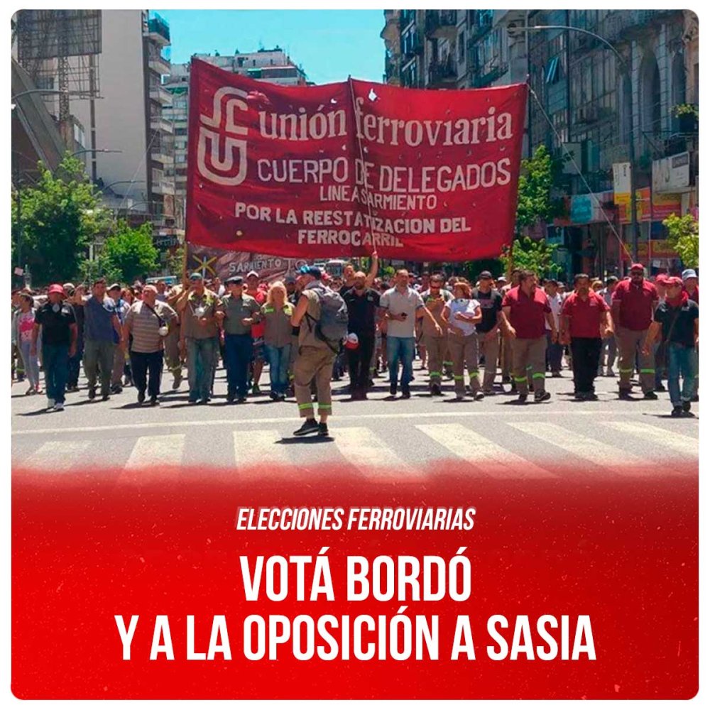 Elecciones ferroviarias / Votá Bordó y a la oposición a Sasia