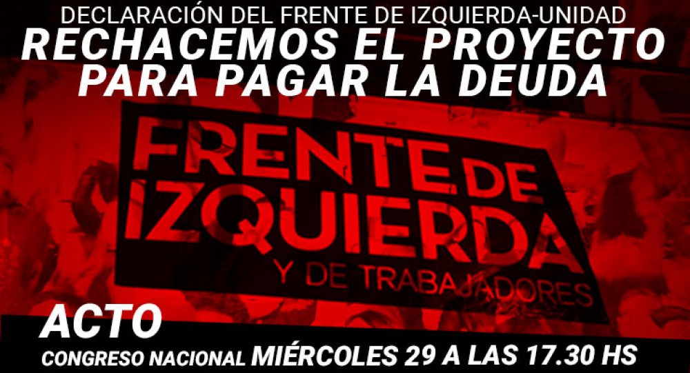 FIT-Unidad: Rechacemos el proyecto para pagar la deuda