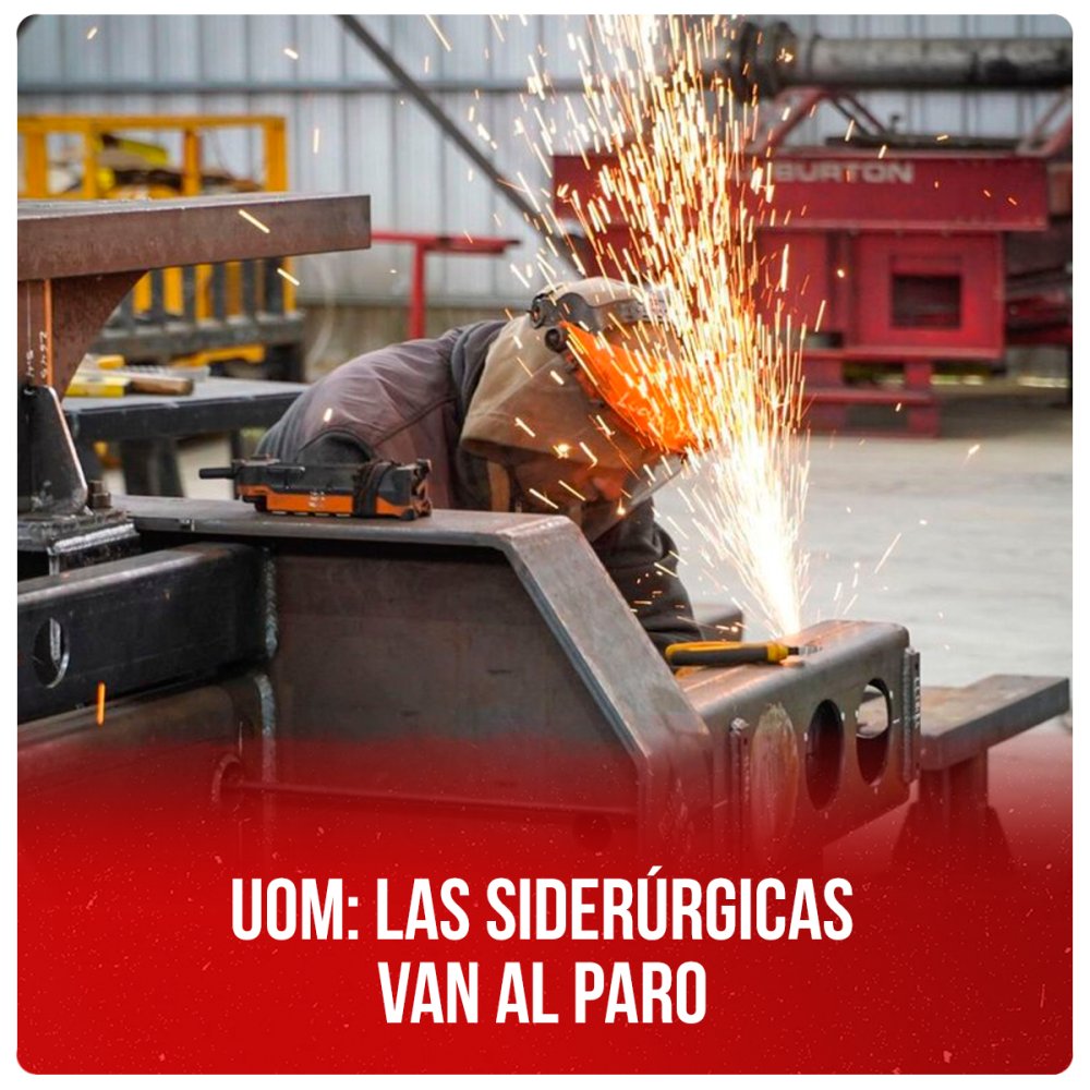 UOM: las siderúrgicas van al paro