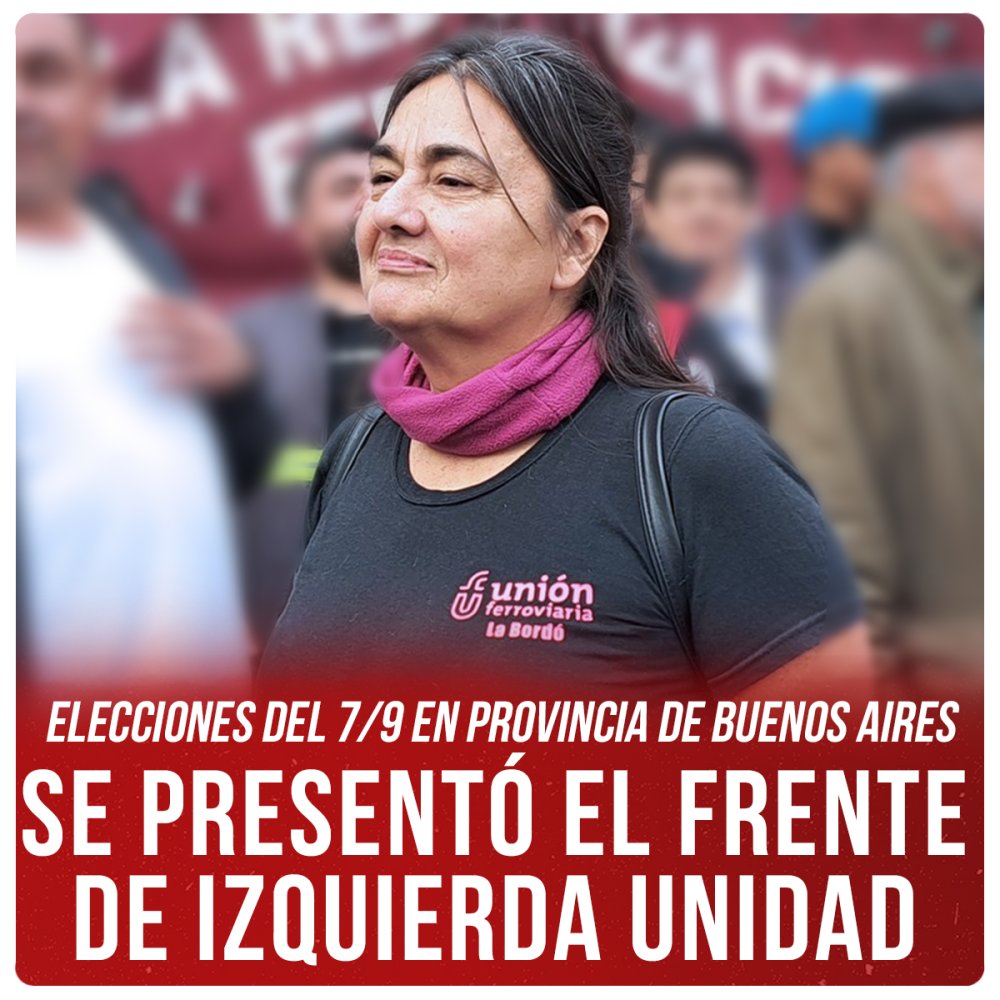 Elecciones del 7/9 en Provincia de Buenos Aires / Se presentó el Frente de Izquierda Unidad