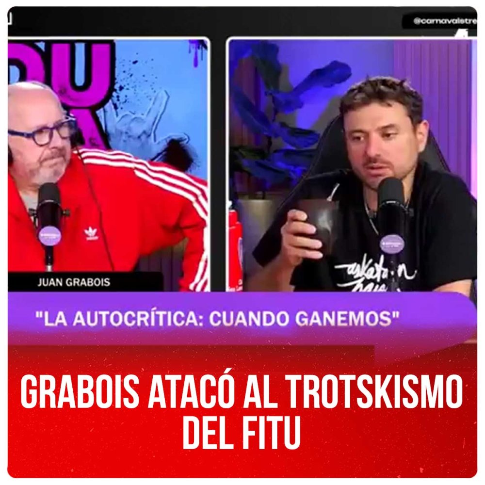 Grabois atacó al trotskismo del FITU
