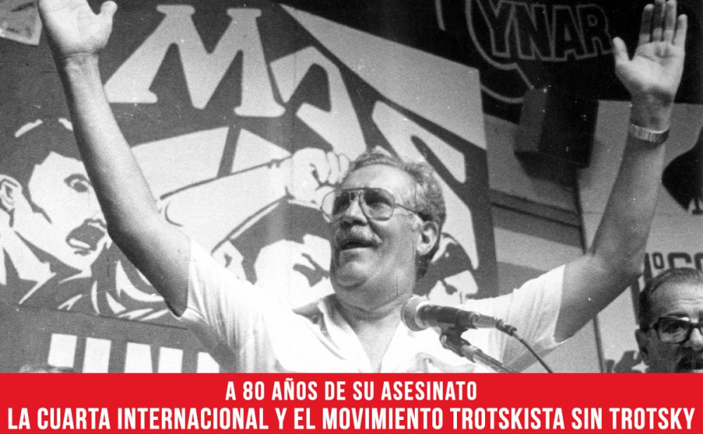 A 80 años de su asesinato/ La Cuarta Internacional y el movimiento trotskista sin Trotsky
