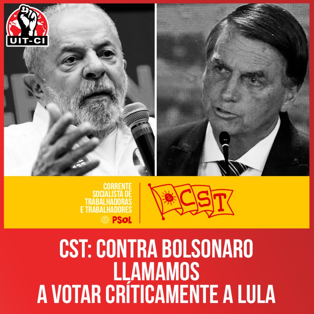 CST: contra Bolsonaro llamamos a votar críticamente a Lula