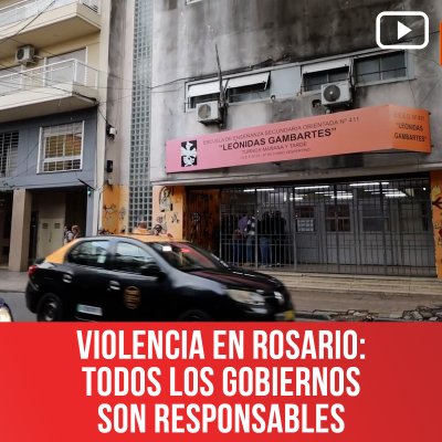 Violencia en Rosario: todos los gobiernos son responsables