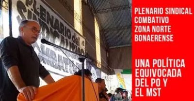 Plenario Sindical Combativo Zona Norte bonaerense: Una política equivocada del PO y el MST