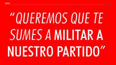 "Queremos que te sumes a militar a nuestro partido"