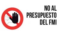 No al presupuesto del FMI