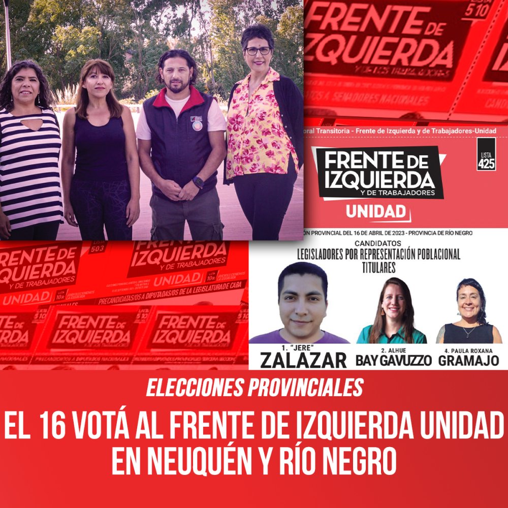 Elecciones provinciales / El 16 votá al Frente de Izquierda Unidad en Neuquén y Río Negro