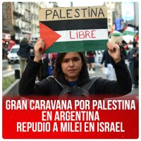 Gran Caravana por Palestina en Argentina - Repudio a Milei en Israel