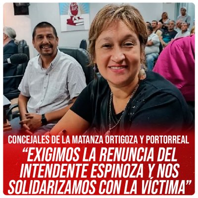 Concejales de La Matanza Ortigoza y Portorreal “Exigimos la renuncia del intendente Espinoza y nos solidarizamos con la víctima”