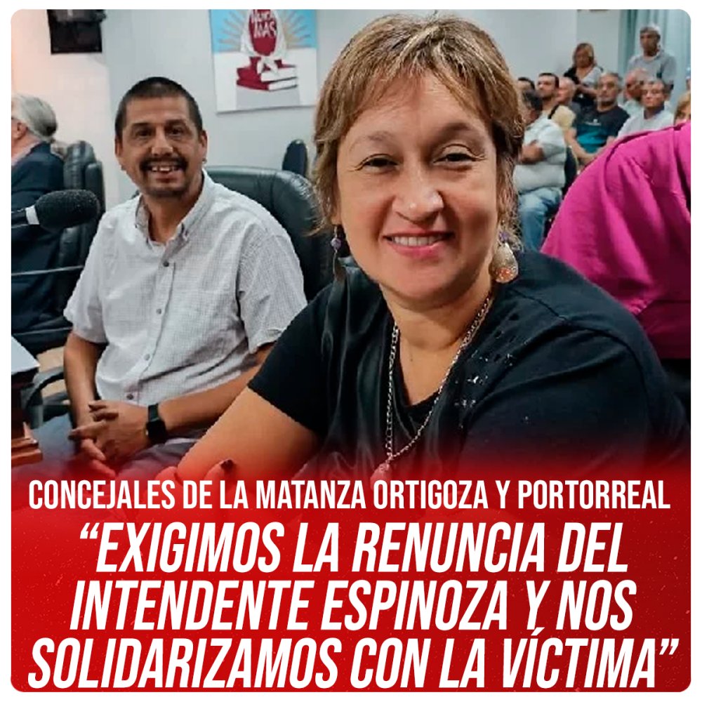 Concejales de La Matanza Ortigoza y Portorreal “Exigimos la renuncia del intendente Espinoza y nos solidarizamos con la víctima”