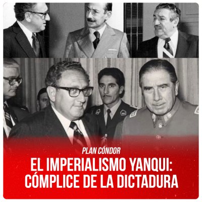 Plan Cóndor / El imperialismo yanqui: cómplice de la dictadura