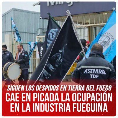Siguen los despidos en Tierra del Fuego / Cae en picada la ocupación en la industria fueguina